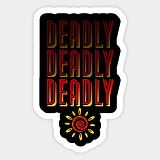 Deadly, Deadly, Deadly Sticker